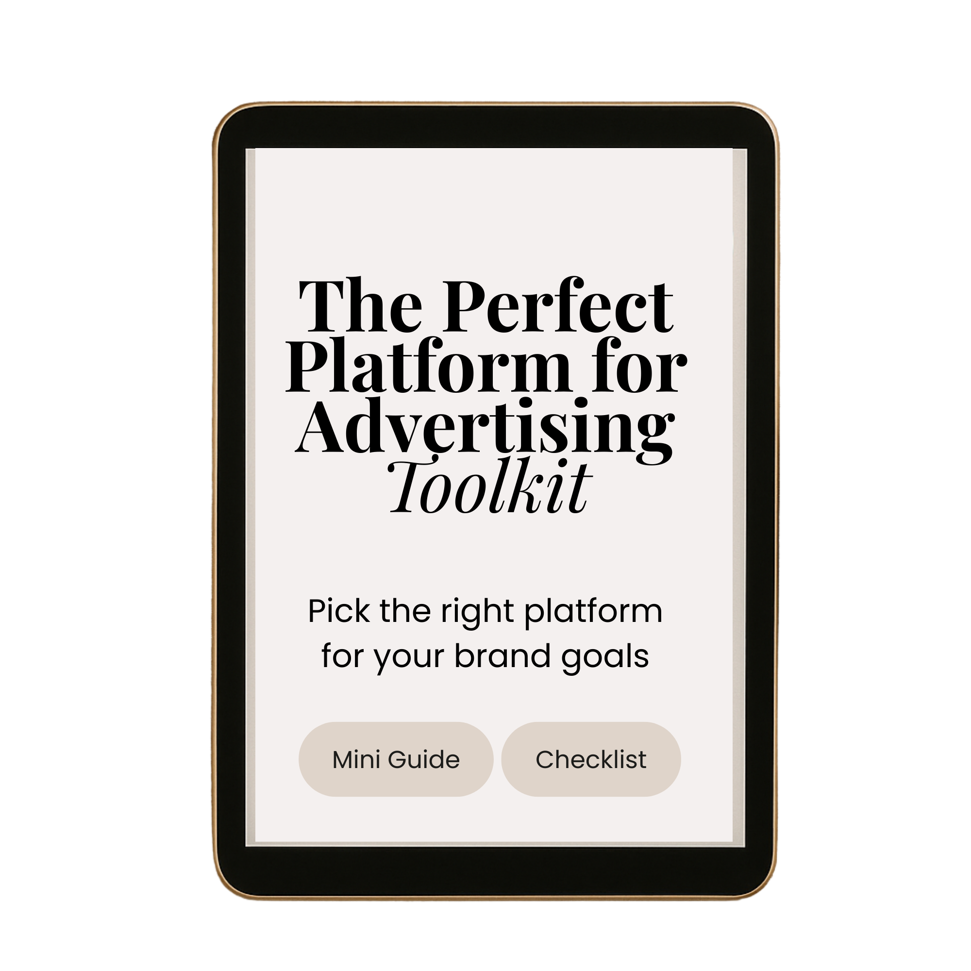 The Perfect Platform for Advertising Toolkit → Select the right ad channels for your goals—so every dollar works smarter.