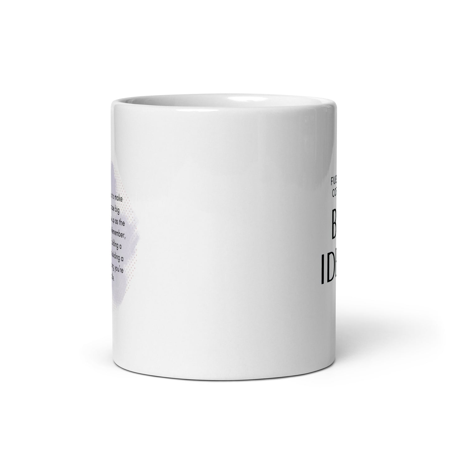 Fueled by Coffee & Big Ideas White Glossy Mug