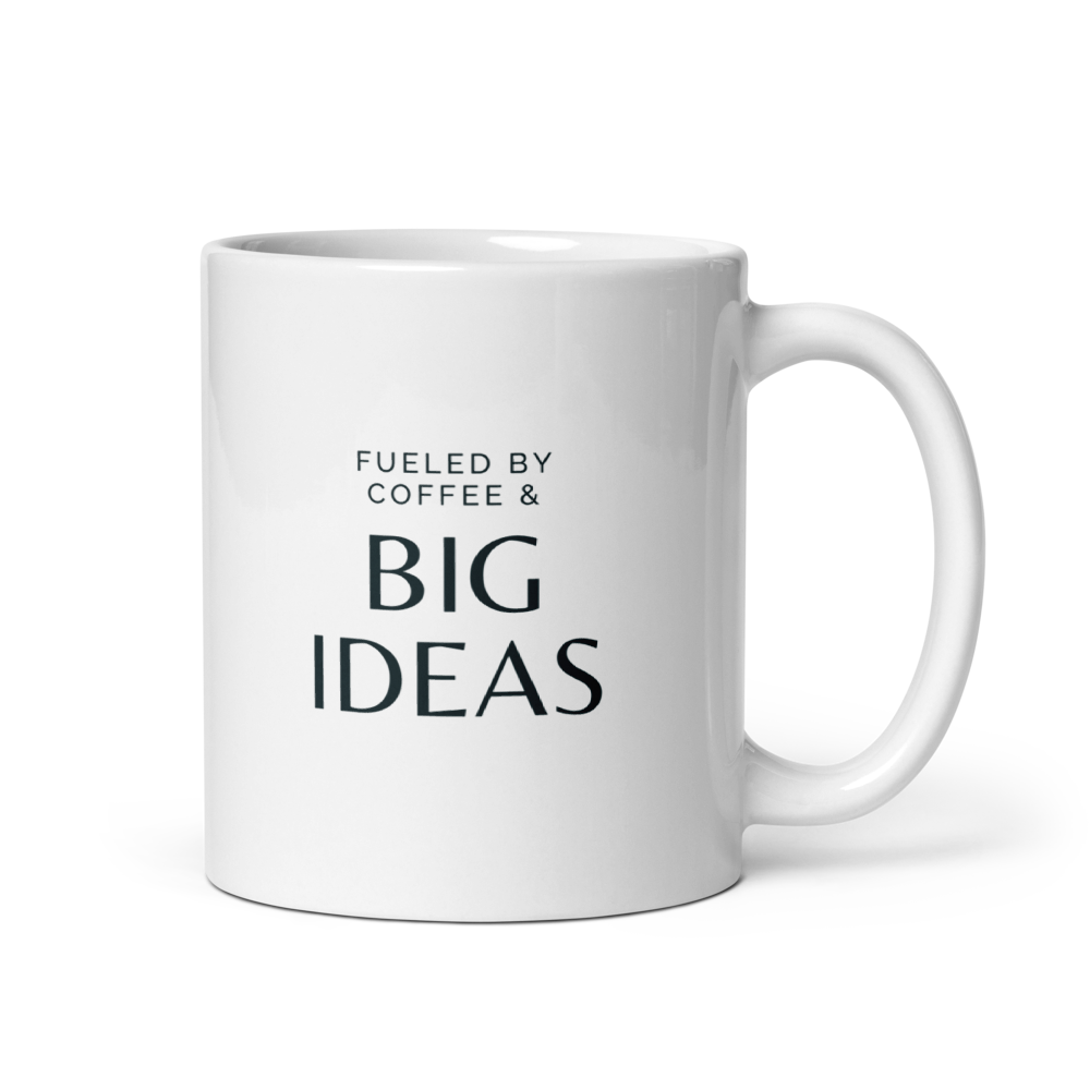 Fueled by Coffee & Big Ideas White Glossy Mug