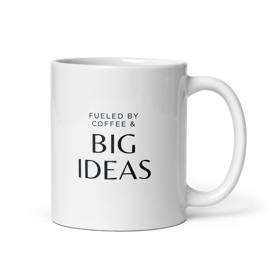 Fueled by Coffee & Big Ideas White Glossy Mug