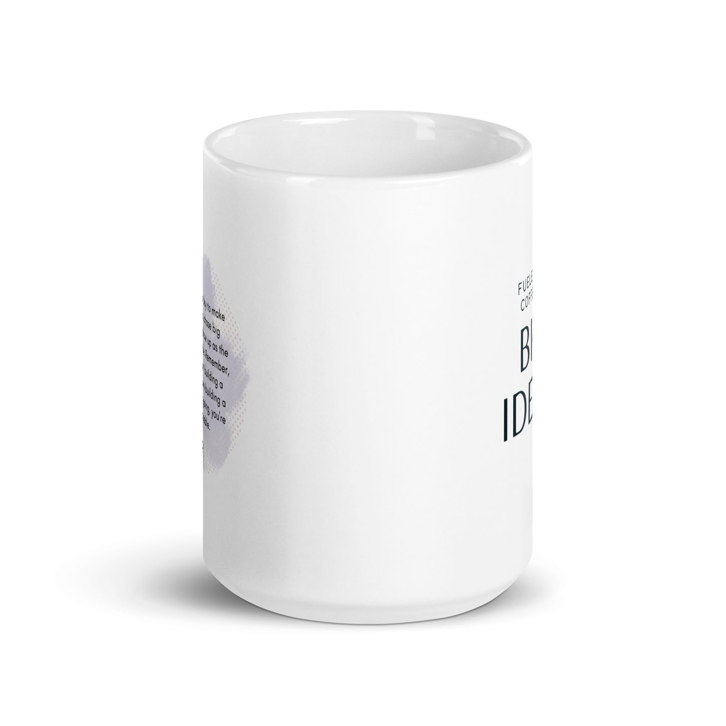 Fueled by Coffee & Big Ideas White Glossy Mug