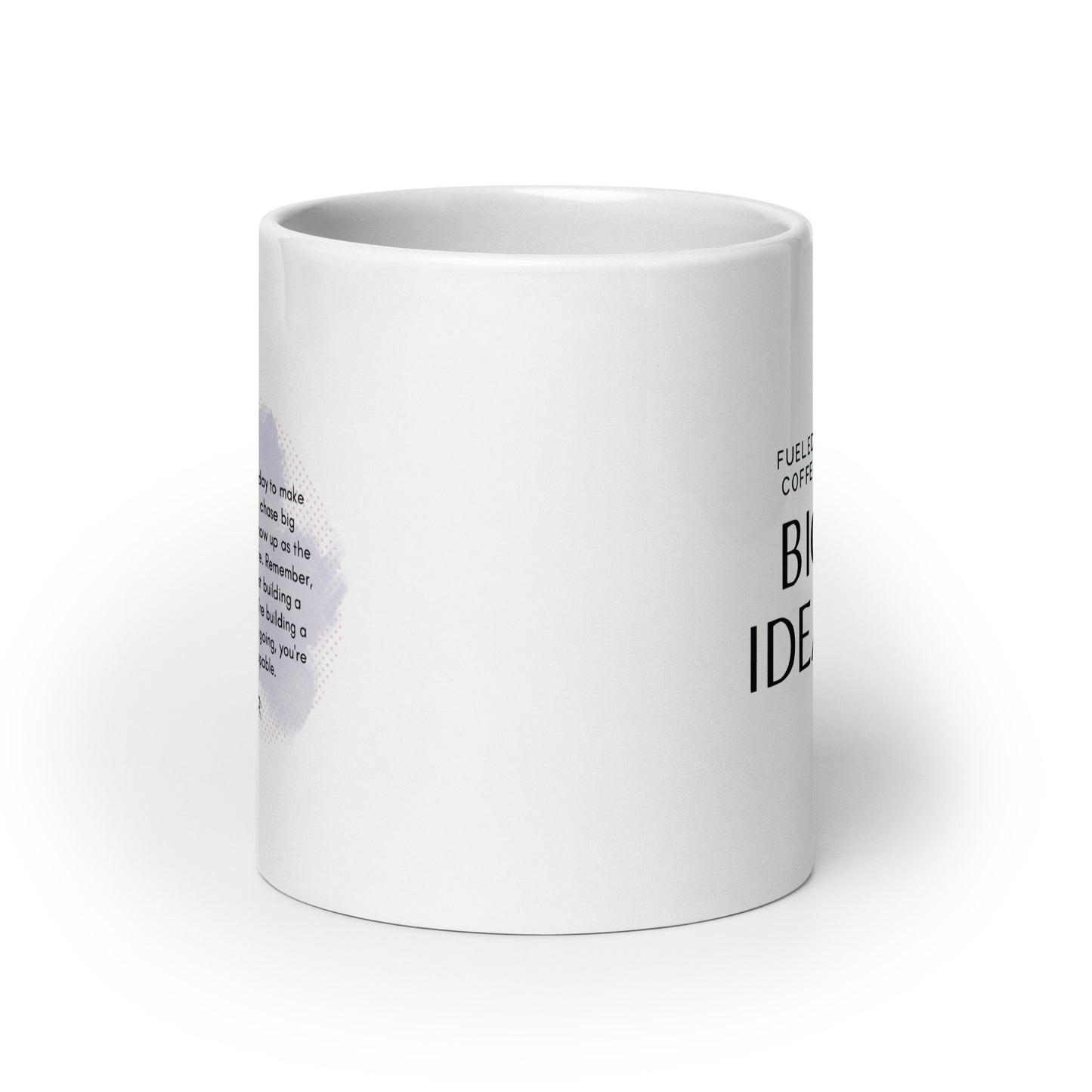 Fueled by Coffee & Big Ideas White Glossy Mug